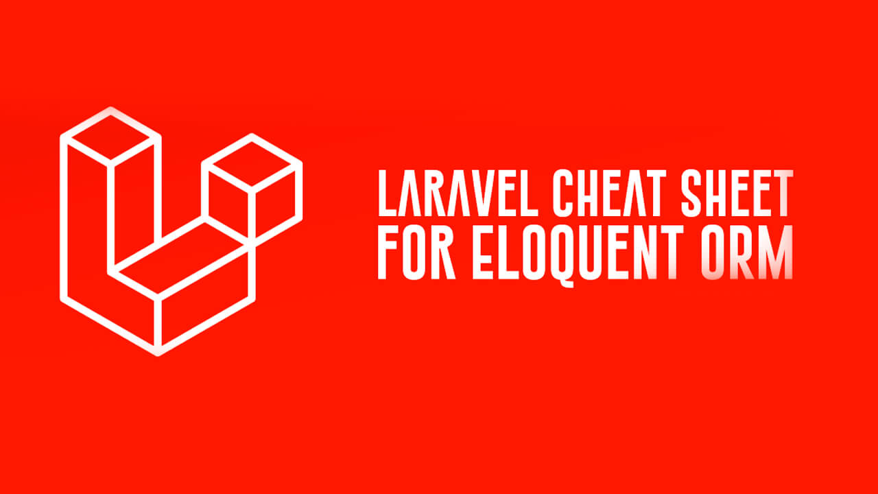 Laravel Eloquent Cheat Sheet | Eloquent ORM
